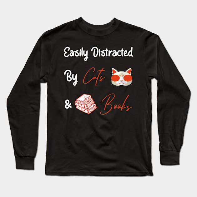 Easily Distracted By Cats And Books Long Sleeve T-Shirt by Creative designs7